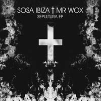 Sosa Ibiza & Mr Wox - Sepultura EP        on Clubstream baptism